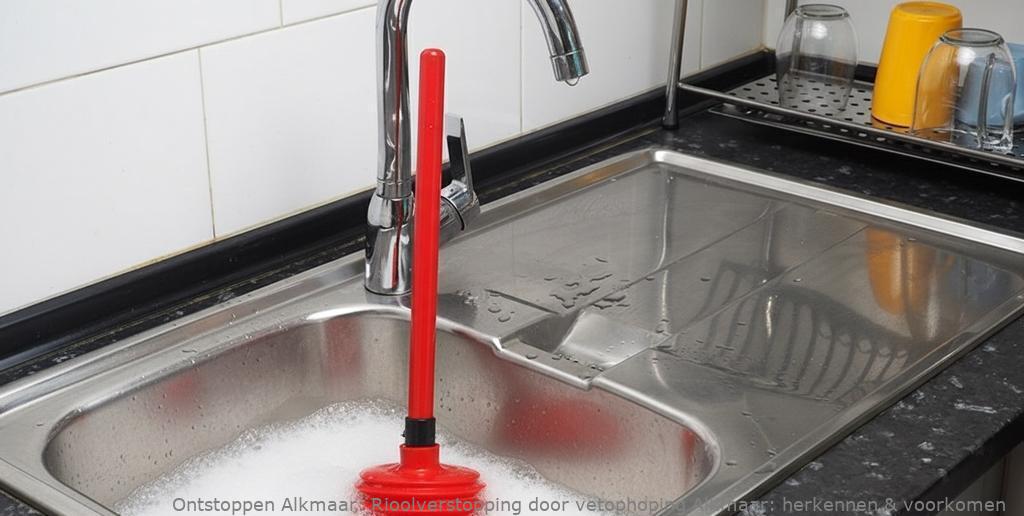 Rioolverstopping door vetophoping Alkmaar: herkennen & voorkomen